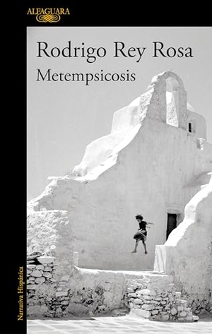 Rey Rosa, Rodrigo. Metempsicosis / Metempsychosis. Prh Grupo Editorial, 2024.