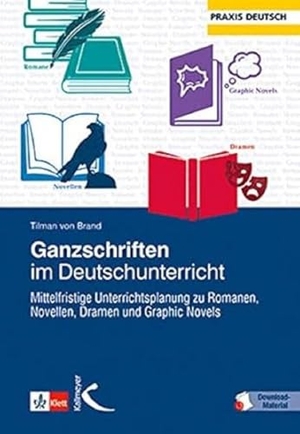 Brand, Tilman von. Ganzschriften im Deutschunterricht - Mittelfristige Unterrichtsplanung zu Romanen, Novellen, Dramen und Graphic Novels. Kallmeyer'sche Verlags-, 2020.