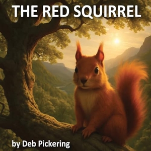 Pickering, Deb. The Red Squirrel. Bookpublication.co.uk, 2025.