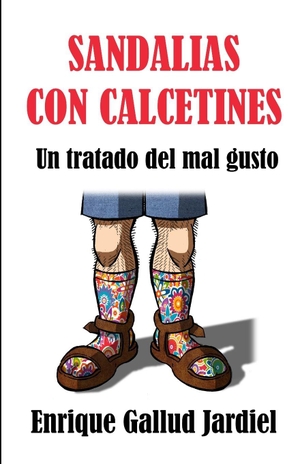Gallud Jardiel, Enrique. Sandalias con calcetines - Un tratado del mal gusto. Amazon Digital Services LLC - Kdp, 2025.