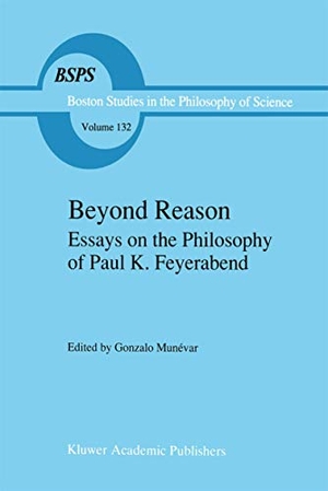 Munévar, Gonzalo (Hrsg.). Beyond Reason - Essays on the Philosophy of Paul Feyerabend. Springer Netherlands, 2012.