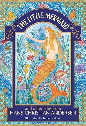 Christian Andersen, Hans / Neil Philip. The Little Mermaid and other tales from Hans Christian Andersen. Anness Publishing, 2018.
