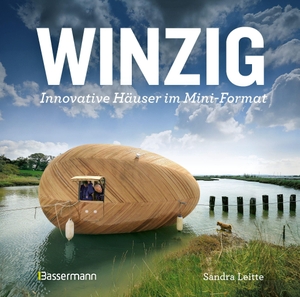 Leitte, Sandra. Winzig - Innovative Häuser im Mini-Format - Wohnen auf kleinstem Raum. Inspiration für Tiny Home und Tiny House. Bassermann, Edition, 2026.