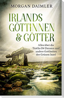 Irlands Göttinnen & Götter. Alles über die Túatha Dé Danann und andere Gottheiten der Grünen Insel