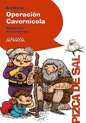 Conejo Alonso, Ana Isabel / Serrano, Lucía et al. Operación cavernícola. Anaya Educación, 2018.