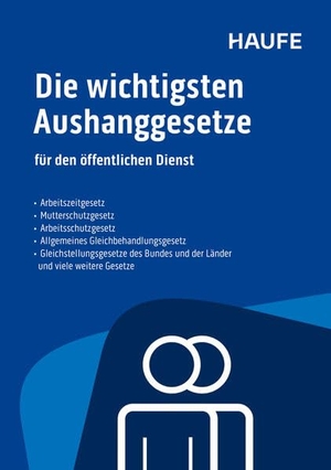 Die wichtigsten Aushanggesetze für den öffentlichen Dienst - Alle wichtigen Arbeitsschutzvorschriften für 2026 schnell und bequem erfüllen.. Haufe-Lexware GmbH, 2026.