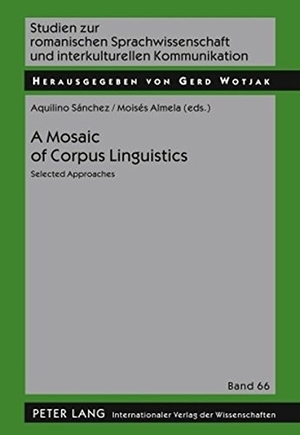 Almela Sánchez, Moisés / Aquilinio Sánchez Pérez (Hrsg.). A Mosaic of Corpus Linguistics - Selected Approaches. Peter Lang, 2010.