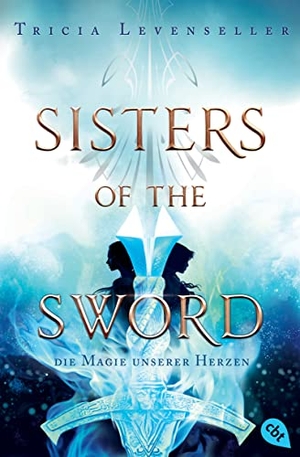 Levenseller, Tricia. Sisters of the Sword - Die Magie unserer Herzen - Das Finale der mitreißenden Fantasy-Dilogie. cbt, 2022.