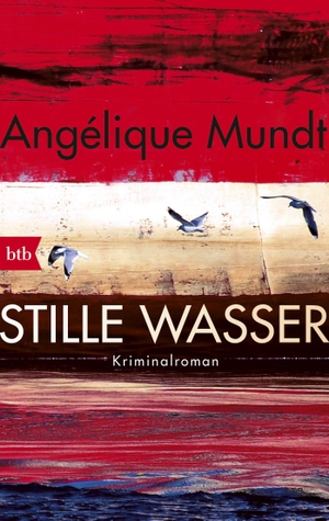 Mundt, Angélique. Stille Wasser. btb Taschenbuch, 2017.