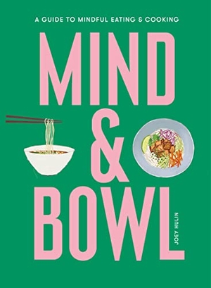 Hulin, Joey. Mind & Bowl - A Guide to Mindful Eating & Cooking. Laurence King, 2022.