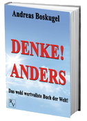 DENKE! ANDERS - Das wohl wertvollste Buch der Welt!