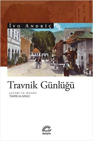 Andric, Ivo. Travnik Günlügü. Iletisim Yayinlari, 2022.
