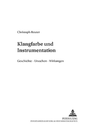 Reuter, Christoph. Klangfarbe und Instrumentation - Geschichte - Ursachen - Wirkung. Peter Lang, 2003.