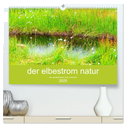 der elbestrom natur (hochwertiger Premium Wandkalender 2025 DIN A2 quer), Kunstdruck in Hochglanz