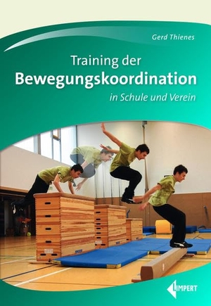 Thienes, Gerd. Training der Bewegungskoordination - in Schule und Verein. Limpert Verlag GmbH, 2020.