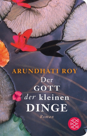 Roy, Arundhati. Der Gott der kleinen Dinge. FISCHER Taschenbuch, 2018.