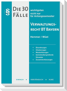 Die 30 wichtigsten Fälle Verwaltungsrecht BT Bayern