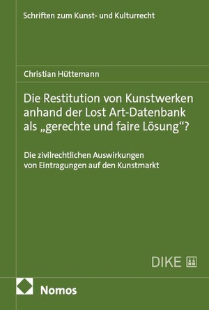 Hüttemann, Christian. Die Restitution von Kunstwerken anhand der Lost Art-Datenbank als "gerechte und faire Lösung"? - Die zivilrechtlichen Auswirkungen von Eintragungen auf den Kunstmarkt. Nomos Verlags GmbH, 2025.