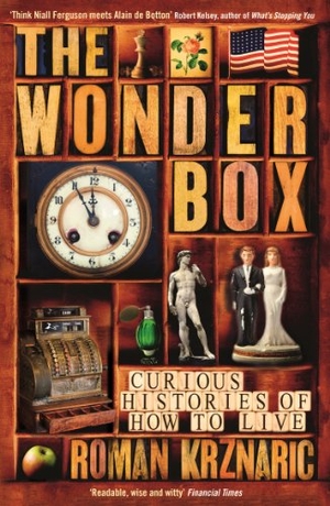 Krznaric, Roman. The Wonderbox - Curious histories of how to live. Profile Books Ltd, 2012.