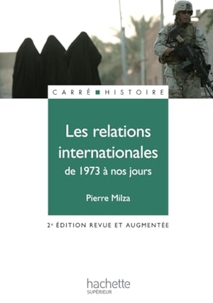 Milza. Les relations internationales - De 1973 à nos jours. Hachette Education Superieur Pedagogique, 2018.
