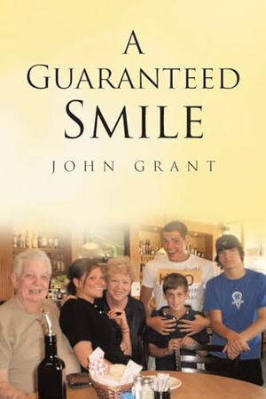 Grant, John. A Guaranteed Smile. Publishing Services Consortium, LLC (Psc), 2023.