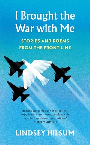 Hilsum, Lindsey. I Brought the War with Me - Stories and Poems from the Front Line. Vintage Publishing, 2024.
