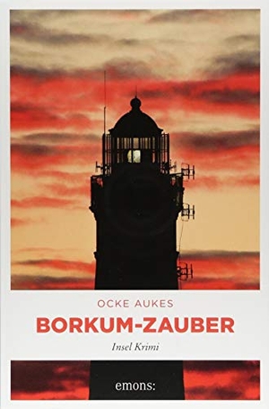 Aukes, Ocke. Borkum-Zauber - Insel Krimi. Emons Verlag, 2018.