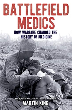 King, Martin. Battlefield Medics - How Warfare Changed the History of Medicine. Arcturus Publishing, 2021.