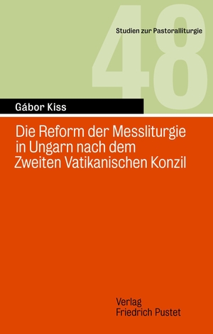 Kiss, Gábor. Die Reform der Messliturgie in Ungarn nach dem Zweiten Vatikanisch. Pustet, Friedrich GmbH, 2022.
