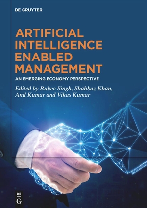 Singh, Rubee / Shahbaz Khan et al (Hrsg.). Artificial Intelligence Enabled Management - An Emerging Economy Perspective. Walter de Gruyter, 2024.
