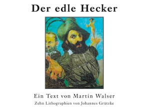 Walser, Martin / Johannes Grützke. Der edle Hecker. Edition Isele, 2023.