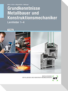 Grundkenntnisse Metallbauer und Konstruktionsmechaniker. Lehrbuch - Lernfelder 1-4