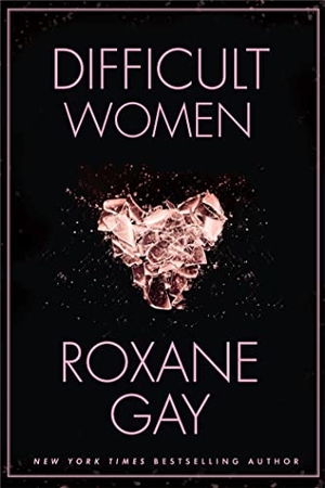 Gay, Roxane. Difficult Women. Little, Brown Book Group, 2017.