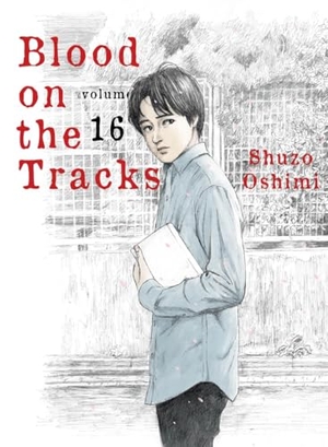 Oshimi, Shuzo. Blood on the Tracks 16. Kodansha, 2024.