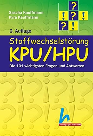 Kauffmann, Sascha / Kyra Kauffmann. Stoffwechselstörung KPU/HPU - Die 101 wichtigsten Fragen und Antworten. Dustri-Verlag Dr. Karl Fe, 2021.