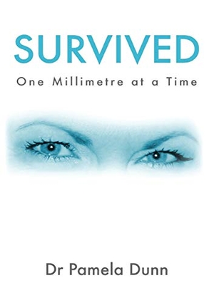 Dunn, Pamela. Survived - One Millimetre at a Time. P & M Quantum Enterprises Pty Ltd, 2018.
