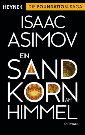 Asimov, Isaac. Ein Sandkorn am Himmel. Heyne Taschenbuch, 2015.
