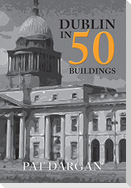 Dublin in 50 Buildings
