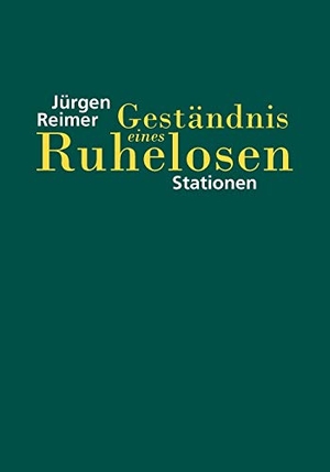 Reimer, Jürgen. Geständnis eines Ruhelosen - Stationen. Books on Demand, 2008.