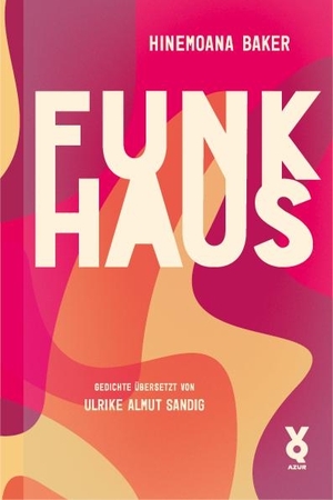 Baker, Hinemoana. Funkhaus. Edition Azur, 2023.