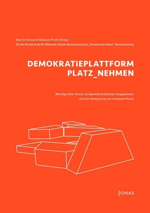 Krenn, Martin / Melanie Prost (Hrsg.). DEMOKRATIEPLATTFORM PLATZ_NEHMEN - Beiträge über Kunst, zivilgesellschaftliches Engagement und die Aneignung von urbanem Raum. Jonas Verlag F. Kunst U., 2023.