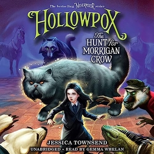 Townsend, Jessica. Hollowpox: The Hunt for Morrigan Crow. Hachette Audio, 2020.