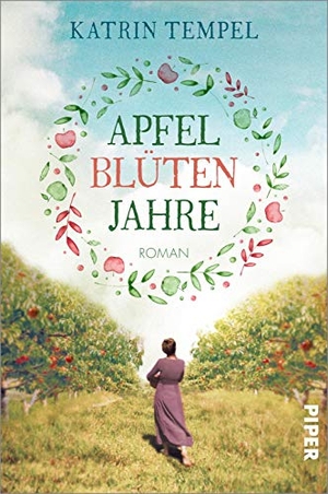 Tempel, Katrin. Apfelblütenjahre - Roman | Bewegender Frauenroman. Piper Verlag GmbH, 2021.