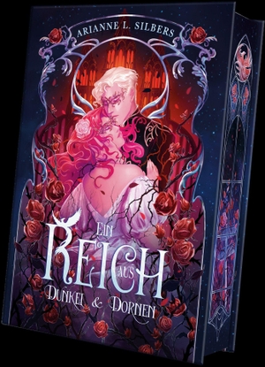 Silbers, Arianne L.. Ein Reich aus Dunkel und Dornen - Dark Romantasy in einer verfluchten Unterwelt - Limitierte Auflage mit Farbschnitt. booXperts, 2026.