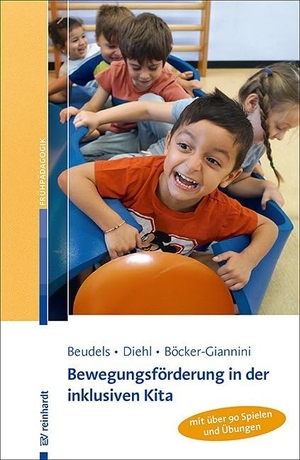 Beudels, Wolfgang / Diehl, Ulrike et al. Bewegungsförderung in der inklusiven Kita. Reinhardt Ernst, 2019.