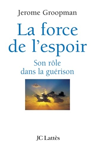 Groopman, Jerome. La force de l'espoir. Editions Jc Lattes, 2019.