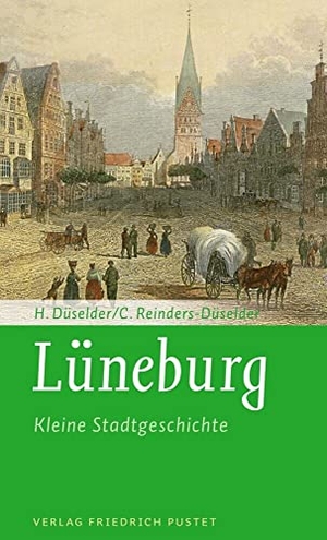 Düselder, Heike / Christoph Reinders-Düselder. Lüneburg - Kleine Stadtgeschichte. Pustet, Friedrich GmbH, 2022.