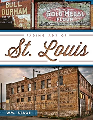 Stage. Fading Ads of St. Louis. Arcadia Publishing (SC), 2013.