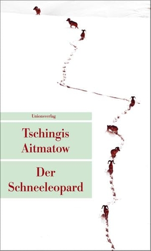 Tschingis Aitmatow / Friedrich Hitzer. Der Schneeleopard - Roman. Unionsverlag, 2008.