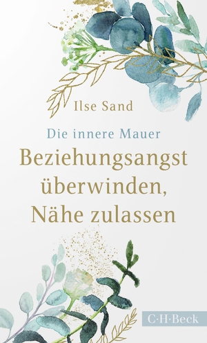 Sand, Ilse. Die innere Mauer - Beziehungsangst überwinden, Nähe zulassen. C.H. Beck, 2020.